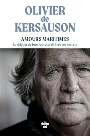 Avant que la mémoire s'efface : quelques propos maritimes... - Olivier de Kersauson