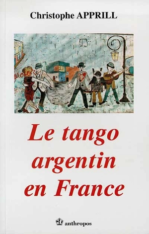 Le tango argentin en France - Christophe Apprill