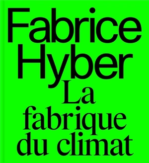 Fabrice Hyber : la fabrique du climat : exposition, Les Sables-d'Olonne, Musée de l'abbaye Sainte-Croix, et Château d'Olonne, Abbaye Saint-Jean d'Orbestier, du 29 juin au 29 septembre 2024