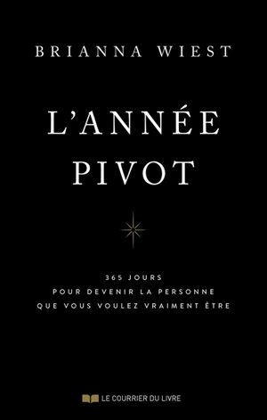 L'année pivot : 365 jours pour devenir la personne que vous voulez vraiment être - Brianna Wiest