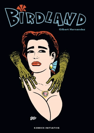 Les chroniques de Love and rockets. Birdland - Gilbert Hernandez