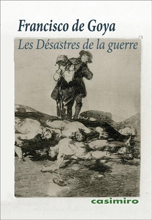 Les désastres de la guerre - Francisco de Goya