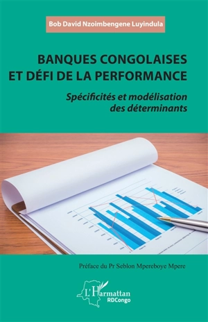 Banques congolaises et défi de la performance : spécificités et modélisation des déterminants - Bob David Nzoimbengene Luyindula