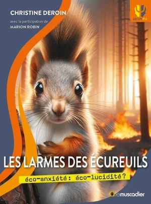 Les larmes des écureuils : éco-anxiété, éco-lucidité ? - Christine Deroin