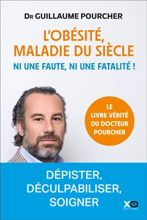 L'obésité, maladie du siècle : ni une faute, ni une fatalité ! : document - Guillaume Pourcher