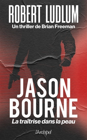 Jason Bourne : la traîtrise dans la peau - Brian Freeman