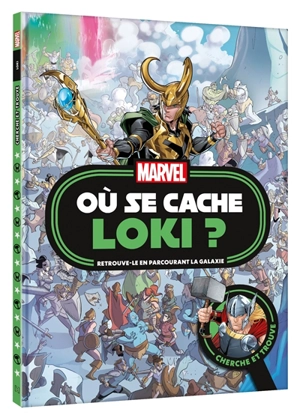 Marvel : où se cache Loki ? : retrouve-le en parcourant la galaxie - Marvel comics