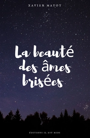 La beauté des âmes brisées - Xavier Mayot