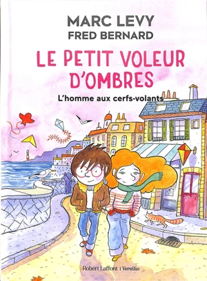 Le petit voleur d'ombres. Vol. 7. L'homme aux cerfs-volants - Marc Levy