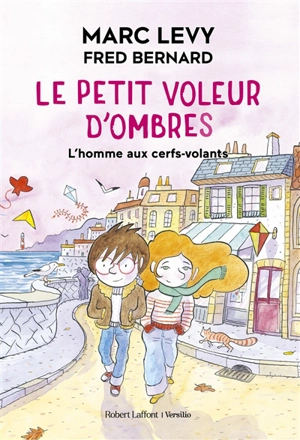 Le petit voleur d'ombres. Vol. 7. L'homme aux cerfs-volants - Marc Levy