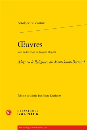 Oeuvres. Aloys ou Le religieux du Mont-Saint-Bernard - Astolphe de Custine