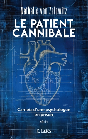 Le patient cannibale : carnets d'une psychologue en prison : récit - Nathalie Von Zelowitz