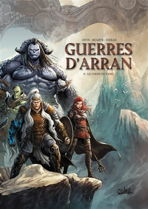 Guerres d'Arran. Vol. 5. Le choix du sang - Jean-Luc Istin