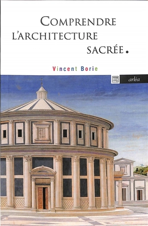 Comprendre l'architecture sacrée : l'incandescence de l'ombre - Vincent Borie