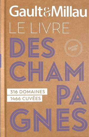 Gault & Millau : le livre des champagnes 2025 : 316 domaines, 1.466 cuvées - Gault & Millau