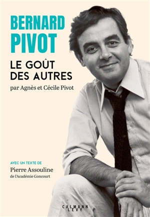 Bernard Pivot : le goût des autres - Agnès Pivot