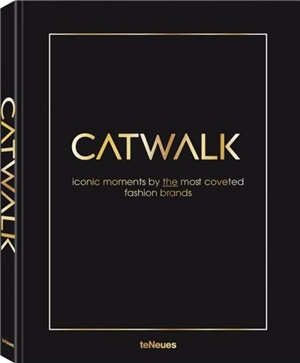 Catwalk : Iconic Moments by the Most Coveted Fashion Brands - Pierre & Agata Toromanoff