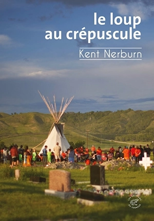 Le loup au crépuscule - Kent Nerburn