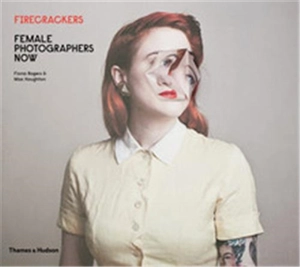 Firecrackers : Female Photographers Now - Fiona Rogers