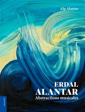 Erdal Alantar : abstractions musicales - Alp Alantar