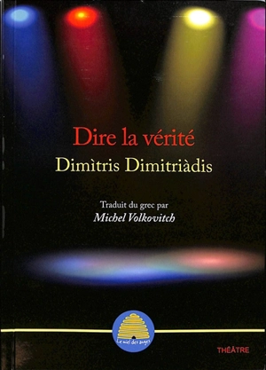 Dire la vérité : étude de moeurs en deux parties - Dimitris Dimitriadis