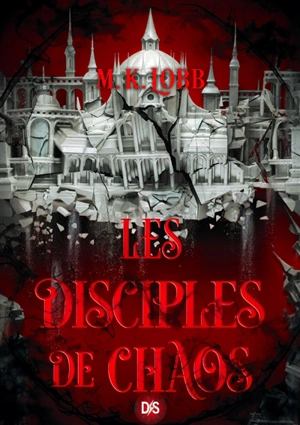 Les sept Saints sans visage. Vol. 2. Les disciples du chaos - M.K. Lobb