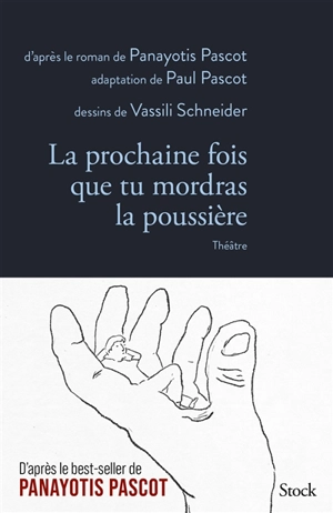 La prochaine fois que tu mordras la poussière : théâtre - Paul Pascot