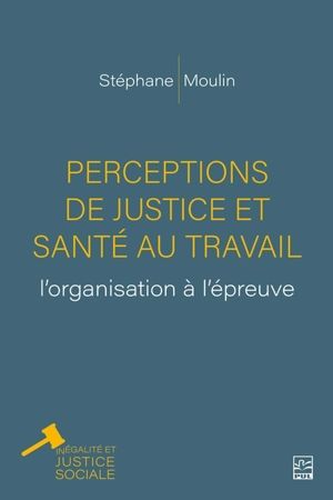 Perceptions de justice et santé au travail : l’organisation à l’épreuve