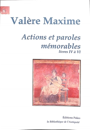 Actions et paroles mémorables. Vol. 2. Livres IV à VI - Valère Maxime