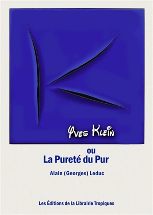 Yves Klein ou La pureté du pur - Alain Leduc