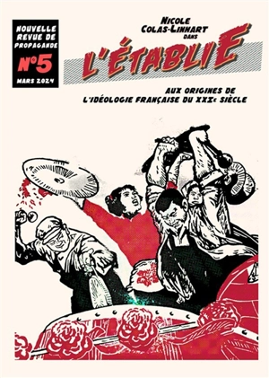 Nouvelle revue de propagande, n° 5. L'établie : aux origines de l'idéologie française du XXIe siècle - Nicole Colas-Linhart