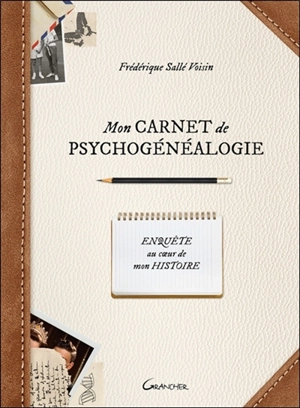 Mon carnet de psychogénéalogie : enquête au coeur de mon histoire - Frédérique Sallé Voisin