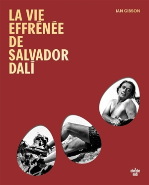 La vie effrénée de Salvador Dali - Ian Gibson