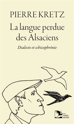 La langue perdue des Alsaciens : dialecte et schizophrénie - Pierre Kretz