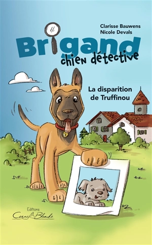 Brigand, chien détective : La disparition de Truffinou - Clarisse Bauwens