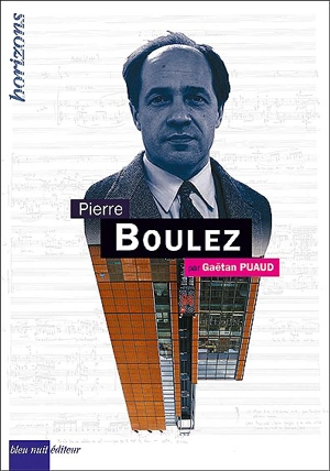 Pierre Boulez - Gaétan Puaud