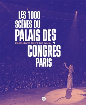 Les 1.000 scènes du Palais des Congrès, Paris - Djénane Kareh Tager