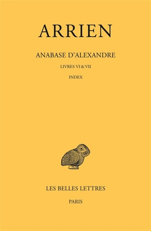 Anabase d'Alexandre. Vol. 3. Livres VI & VII : index - Arrien