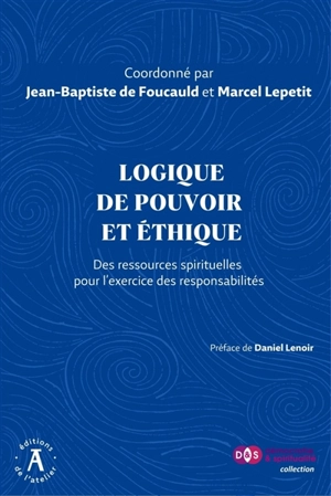 Logique de pouvoir et éthique : des ressources spirituelles pour l'exercice des responsabilités