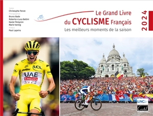 Le grand livre du cyclisme français : les meilleurs moments de la saison 2024 - Christophe Penot