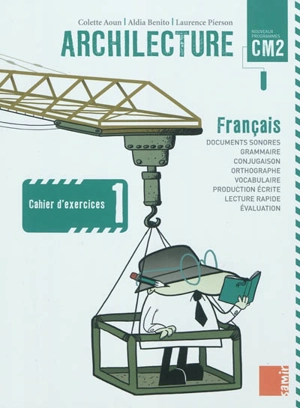 Archilecture, français CM2 : cahier d'exercices 1 - Aldia Benito