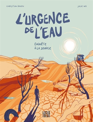 L'urgence de l'eau : enquête à la source - Christian Baudu