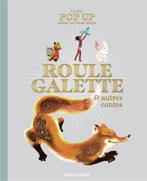 Roule galette : & autres contes : le livre pop up - Elena Selena