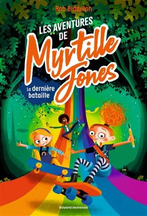 Les aventures de Myrtille Jones. Vol. 3. La dernière bataille - Rob Biddulph