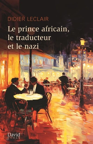 Le prince africain, le traducteur et le nazi - Didier Leclair