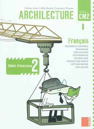 Archilecture, français CM2 : cahier d'exercices 2 - Aldia Benito