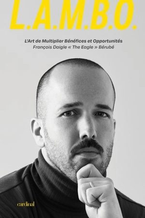 L.A.M.B.O : L'Art de Multiplier les Bénéfices et les Opportunités - Daigle « The Eagle » Bérubé, François