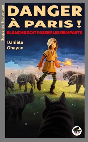 Danger à Paris ! : Blanche doit passer les remparts - Danièle Ohayon