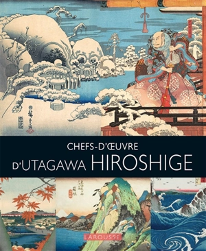 Chefs-d'oeuvre d'Utagawa Hiroshige - Eloi Rousseau