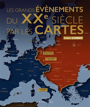 Les grands événements du XXe siècle par les cartes - Didier Chirat